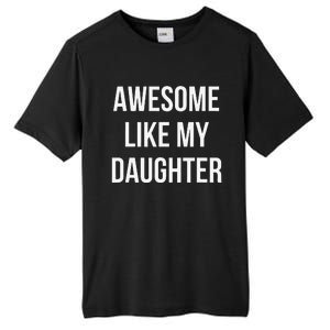 Funny Quote Awesome Like My Daughter Mom Or Dad Joke Tall Fusion ChromaSoft Performance T-Shirt