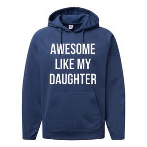 Funny Quote Awesome Like My Daughter Mom Or Dad Joke Performance Fleece Hoodie