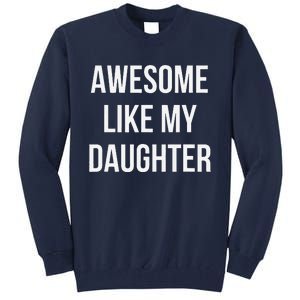 Funny Quote Awesome Like My Daughter Mom Or Dad Joke Tall Sweatshirt