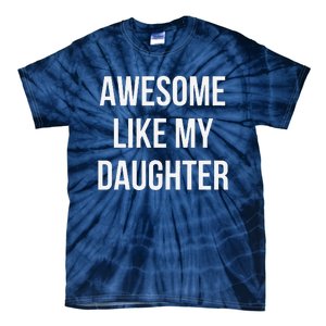 Funny Quote Awesome Like My Daughter Mom Or Dad Joke Tie-Dye T-Shirt