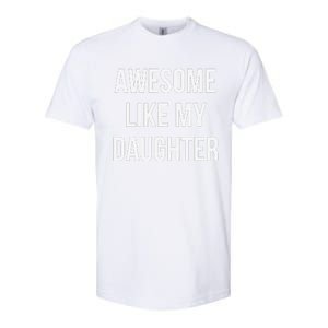 Funny Quote Awesome Like My Daughter Mom Or Dad Joke Softstyle CVC T-Shirt