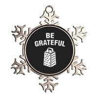 funny quote Be Grateful Cheese Grater Pun Metallic Star Ornament