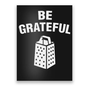 funny quote Be Grateful Cheese Grater Pun Poster