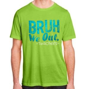 Funny Quote Bruh We Out Teachers Cute Gift Adult ChromaSoft Performance T-Shirt