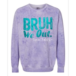 Funny Quote Bruh We Out Teachers Cute Gift Colorblast Crewneck Sweatshirt