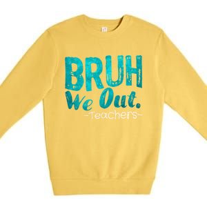 Funny Quote Bruh We Out Teachers Cute Gift Premium Crewneck Sweatshirt