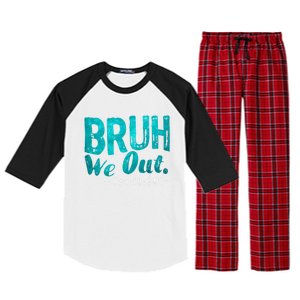 Funny Quote Bruh We Out Teachers Cute Gift Raglan Sleeve Pajama Set