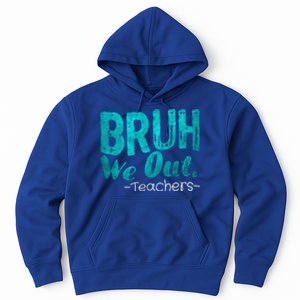 Funny Quote Bruh We Out Teachers Cute Gift Hoodie