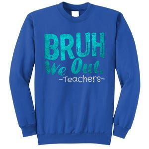 Funny Quote Bruh We Out Teachers Cute Gift Sweatshirt