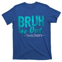 Funny Quote Bruh We Out Teachers Cute Gift T-Shirt