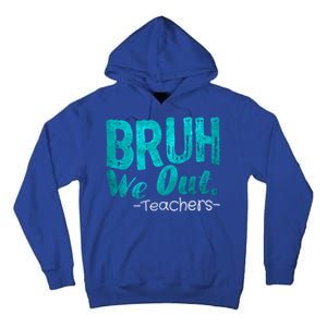 Funny Quote Bruh We Out Teachers Cute Gift Tall Hoodie