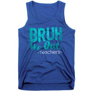 Funny Quote Bruh We Out Teachers Cute Gift Tank Top