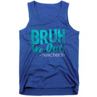 Funny Quote Bruh We Out Teachers Cute Gift Tank Top