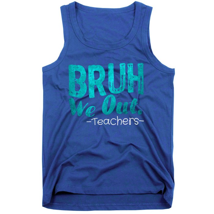 Funny Quote Bruh We Out Teachers Cute Gift Tank Top