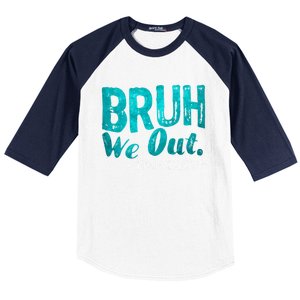 Funny Quote Bruh We Out Teachers Cute Gift Baseball Sleeve Shirt