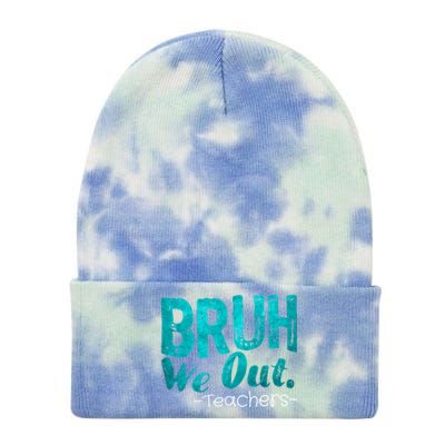 Funny Quote Bruh We Out Teachers Cute Gift Tie Dye 12in Knit Beanie