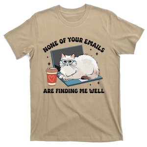 Funny Quote Cat Lover None Of Your Emails Are Findin Me Well T-Shirt