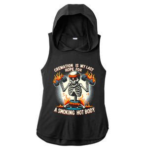 Funny Quote Cremation Is My Last Hope For A Smoking Hot Body Ladies PosiCharge Tri-Blend Wicking Draft Hoodie Tank