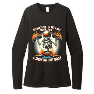 Funny Quote Cremation Is My Last Hope For A Smoking Hot Body Womens CVC Long Sleeve Shirt