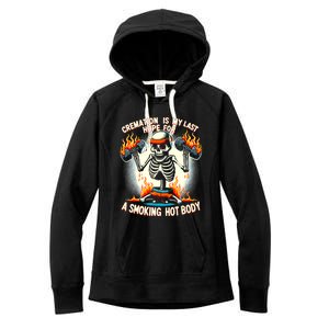 Funny Quote Cremation Is My Last Hope For A Smoking Hot Body Women's Fleece Hoodie