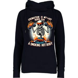 Funny Quote Cremation Is My Last Hope For A Smoking Hot Body Womens Funnel Neck Pullover Hood