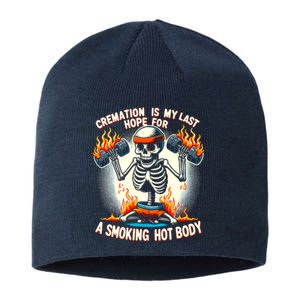 Funny Quote Cremation Is My Last Hope For A Smoking Hot Body Sustainable Beanie