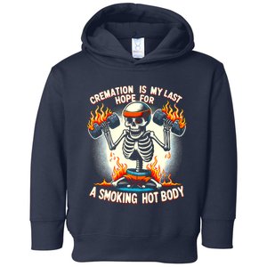 Funny Quote Cremation Is My Last Hope For A Smoking Hot Body Toddler Hoodie