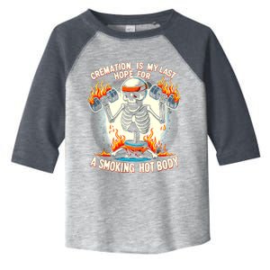 Funny Quote Cremation Is My Last Hope For A Smoking Hot Body Toddler Fine Jersey T-Shirt