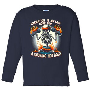 Funny Quote Cremation Is My Last Hope For A Smoking Hot Body Toddler Long Sleeve Shirt