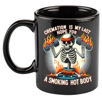 Funny Quote Cremation Is My Last Hope For A Smoking Hot Body 11oz C Handle Ceramic Mug