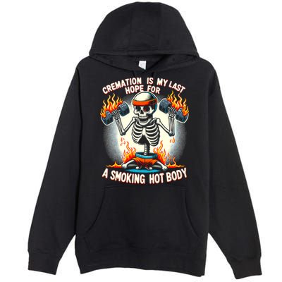 Funny Quote Cremation Is My Last Hope For A Smoking Hot Body Premium Pullover Hoodie