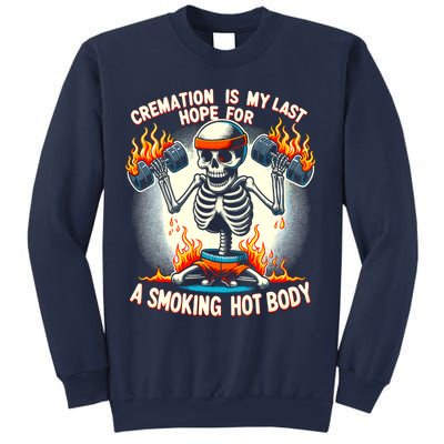 Funny Quote Cremation Is My Last Hope For A Smoking Hot Body Sweatshirt