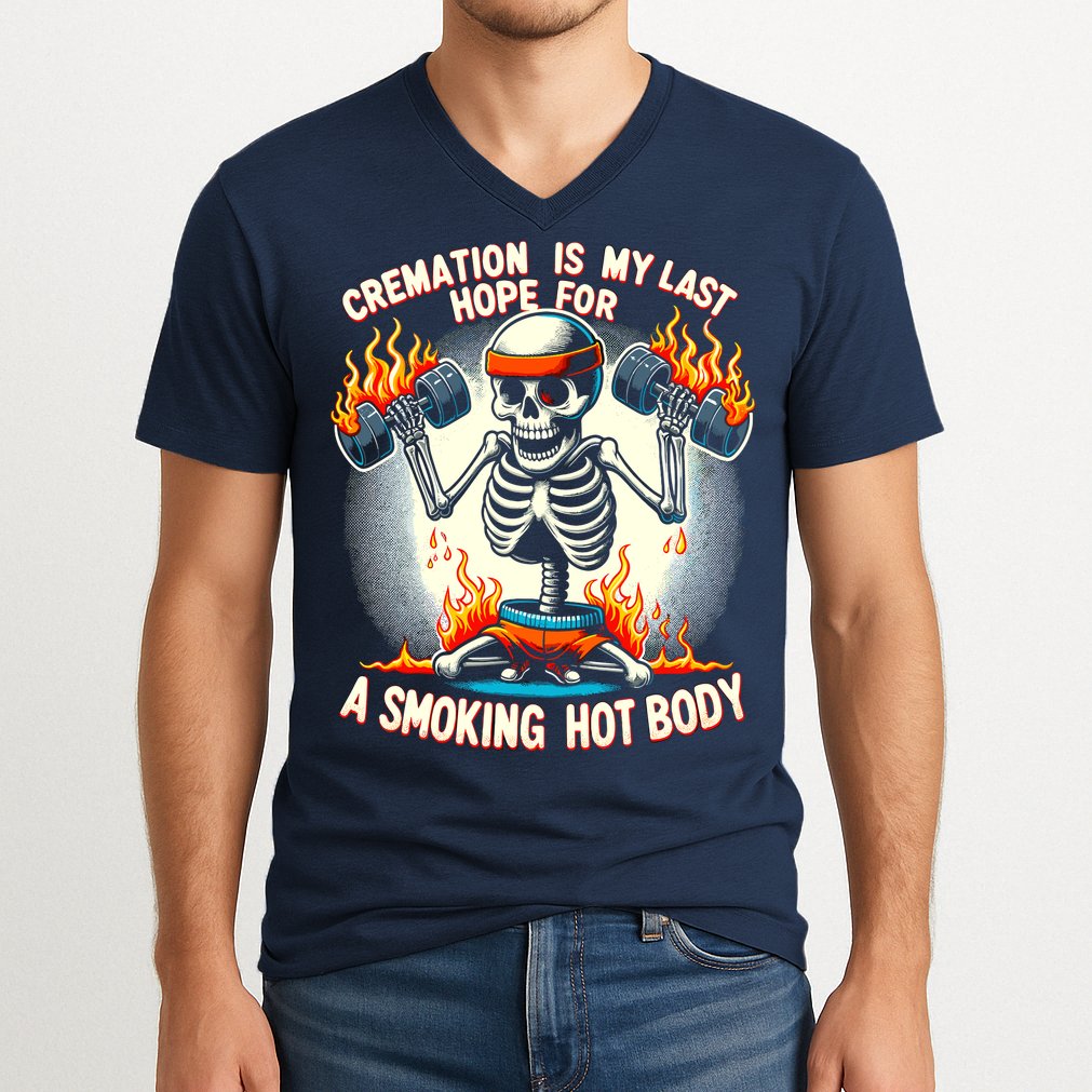 Funny Quote Cremation Is My Last Hope For A Smoking Hot Body V-Neck T-Shirt