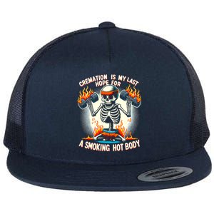 Funny Quote Cremation Is My Last Hope For A Smoking Hot Body Flat Bill Trucker Hat