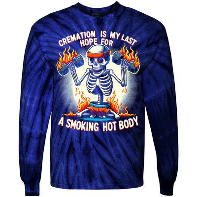 Funny Quote Cremation Is My Last Hope For A Smoking Hot Body Tie-Dye Long Sleeve Shirt