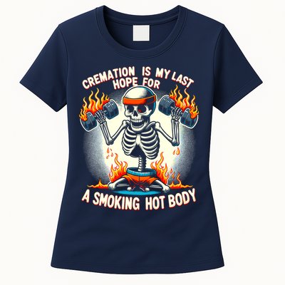 Funny Quote Cremation Is My Last Hope For A Smoking Hot Body Womens T-Shirt