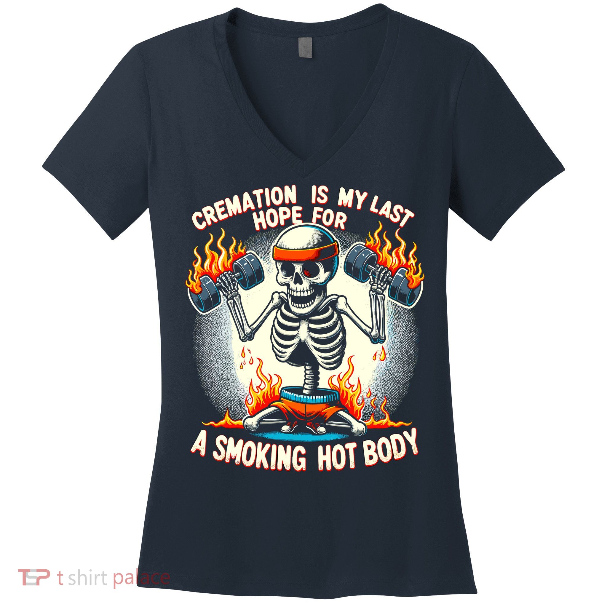 Funny Quote Cremation Is My Last Hope For A Smoking Hot Body Women's V-Neck T-Shirt