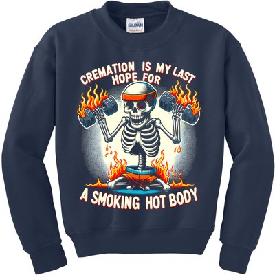 Funny Quote Cremation Is My Last Hope For A Smoking Hot Body Kids Sweatshirt
