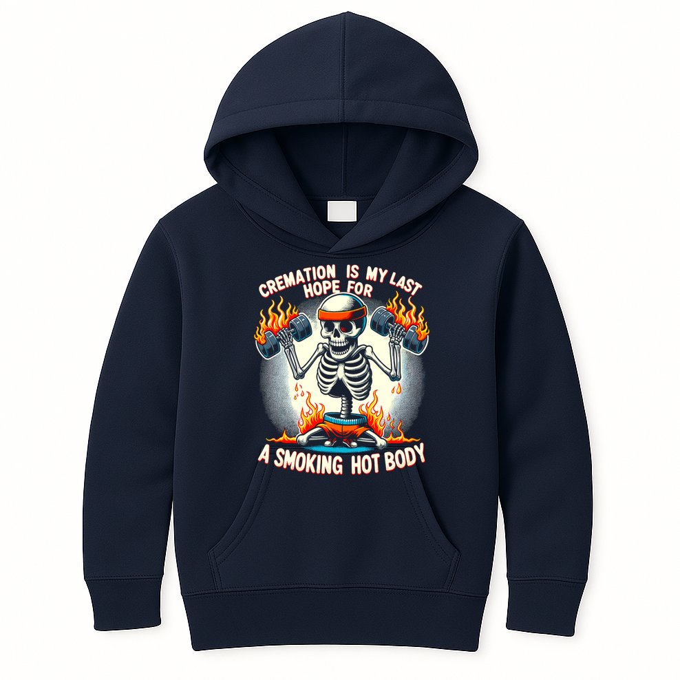 Funny Quote Cremation Is My Last Hope For A Smoking Hot Body Kids Hoodie