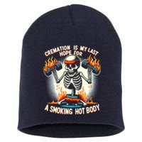 Funny Quote Cremation Is My Last Hope For A Smoking Hot Body Short Acrylic Beanie