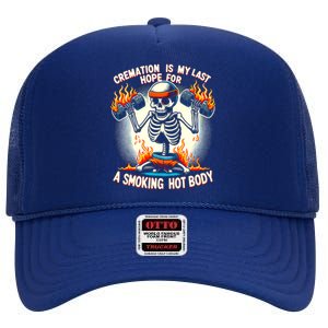 Funny Quote Cremation Is My Last Hope For A Smoking Hot Body High Crown Mesh Back Trucker Hat