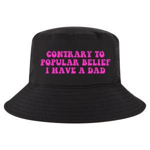 Funny Quote Contrary To Popular Belief I Have A Dad Cool Comfort Performance Bucket Hat