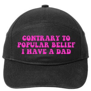 Funny Quote Contrary To Popular Belief I Have A Dad 7-Panel Snapback Hat