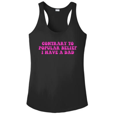 Funny Quote Contrary To Popular Belief I Have A Dad Ladies PosiCharge Competitor Racerback Tank