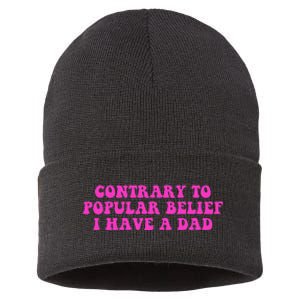 Funny Quote Contrary To Popular Belief I Have A Dad Sustainable Knit Beanie