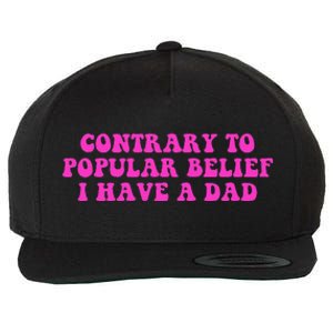 Funny Quote Contrary To Popular Belief I Have A Dad Wool Snapback Cap