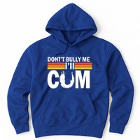 Funny Quote Don't Bully Me I'll Come Hoodie