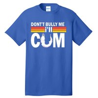 Funny Quote Don't Bully Me I'll Come Tall T-Shirt