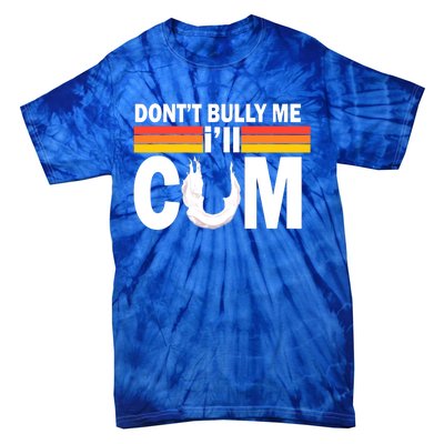 Funny Quote Don't Bully Me I'll Come Tie-Dye T-Shirt