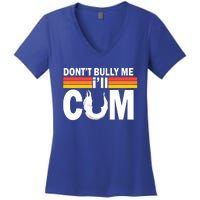 Funny Quote Don't Bully Me I'll Come Women's V-Neck T-Shirt